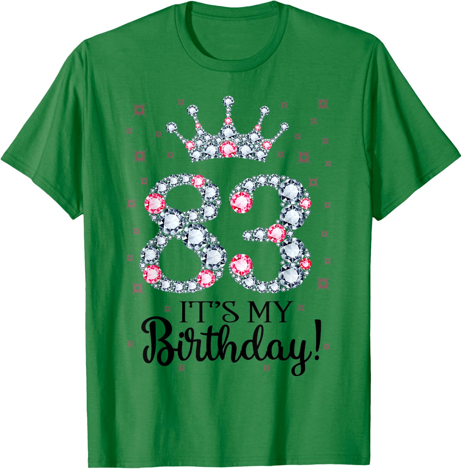 83 It's My Birthday Pink Crown 83rd Birthday Gifts T-Shirt - T-Shirt | Irish Green