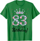 83 It's My Birthday Pink Crown 83rd Birthday Gifts T-Shirt - T-Shirt | Irish Green