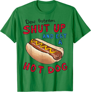 Dear Protesters Shut Up And Eat A Hot Dog Funny 4th Of July T-Shirt - T-Shirt | Irish Green