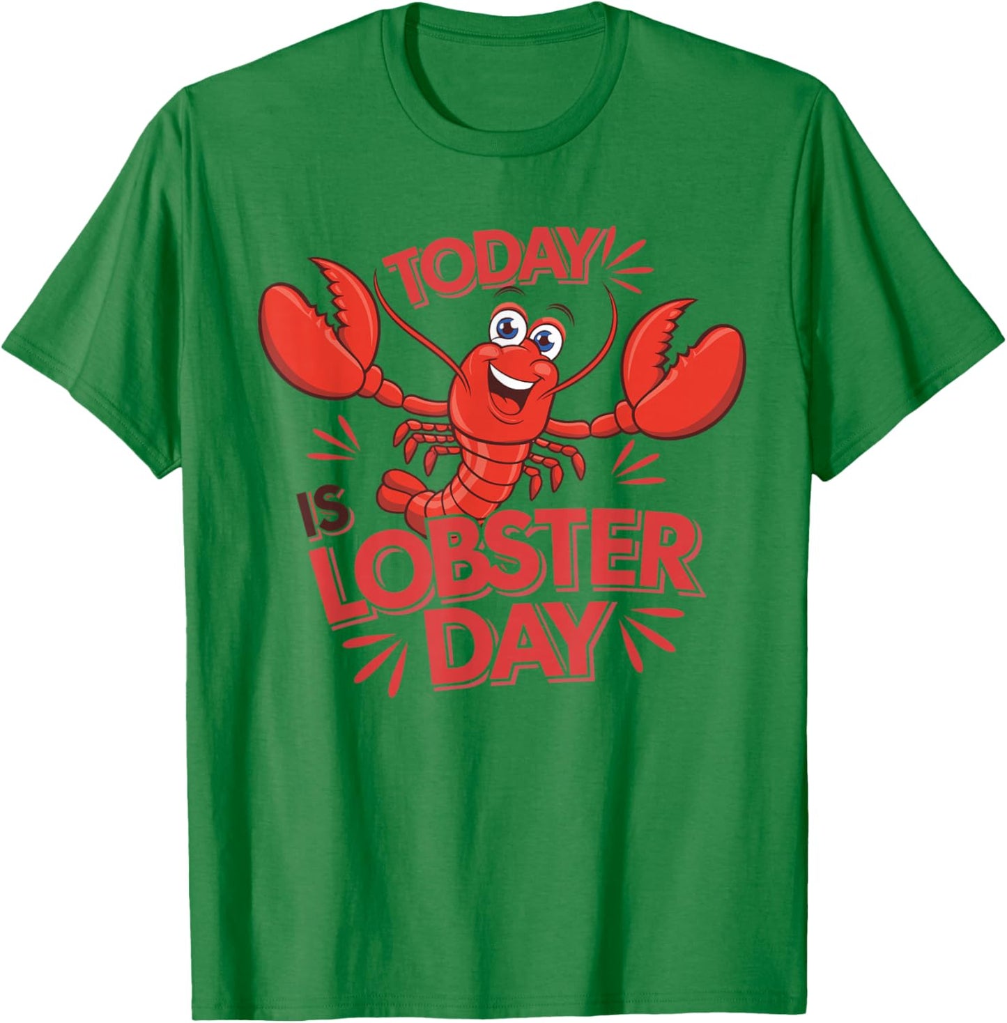 Today is Lobster Day | Lobster Lover Shirt | Lobster T-Shirt - T-Shirt | Irish Green