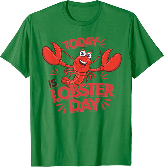 Today is Lobster Day | Lobster Lover Shirt | Lobster T-Shirt - T-Shirt | Irish Green