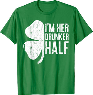 I'm Her Drunker Half Shirt Matching St Patricks Day T-Shirt - T-Shirt | Irish Green