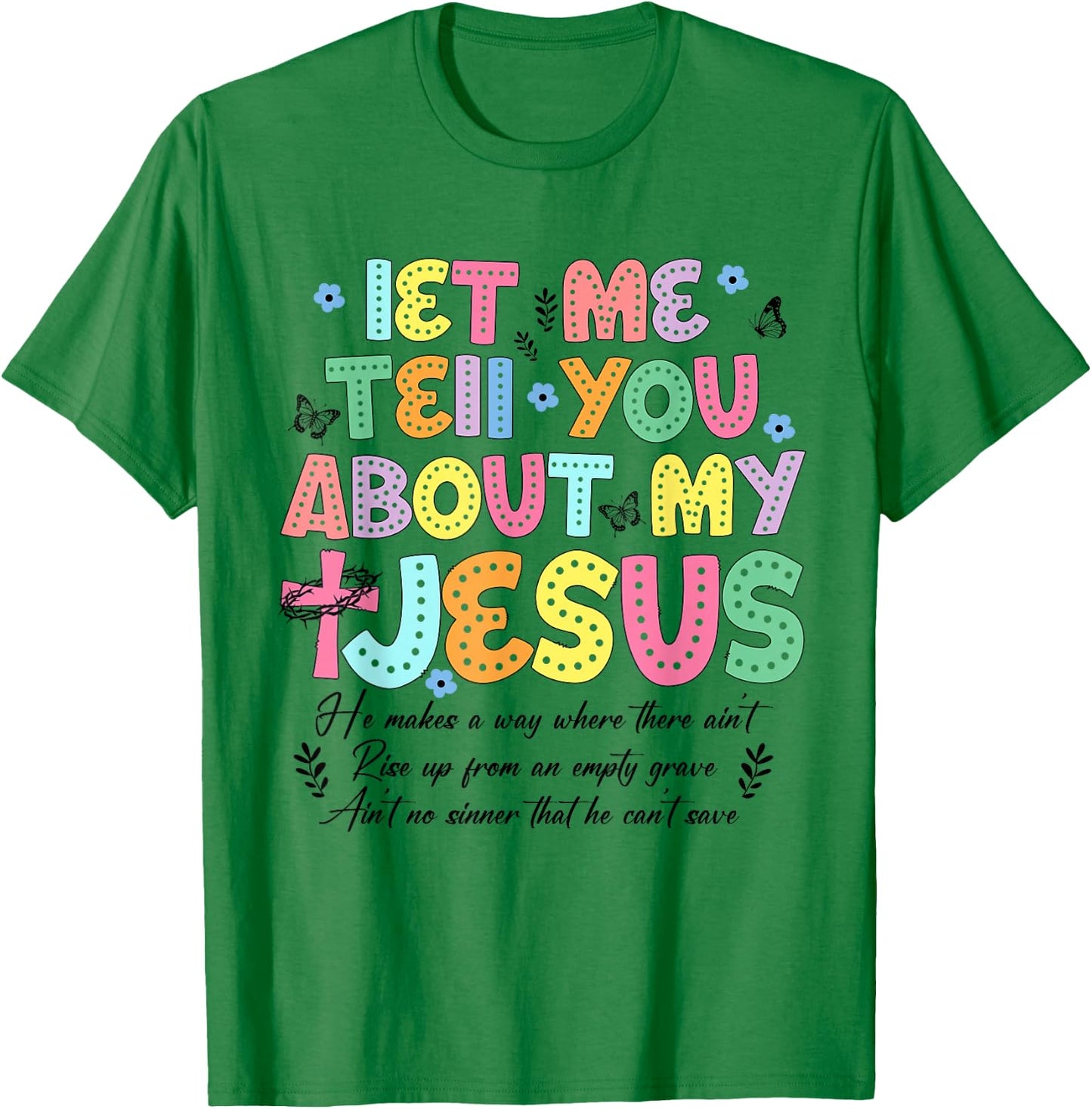 Let Me Tell You About My Jesus God Religious Bible Christian T-Shirt - T-Shirt | Irish Green