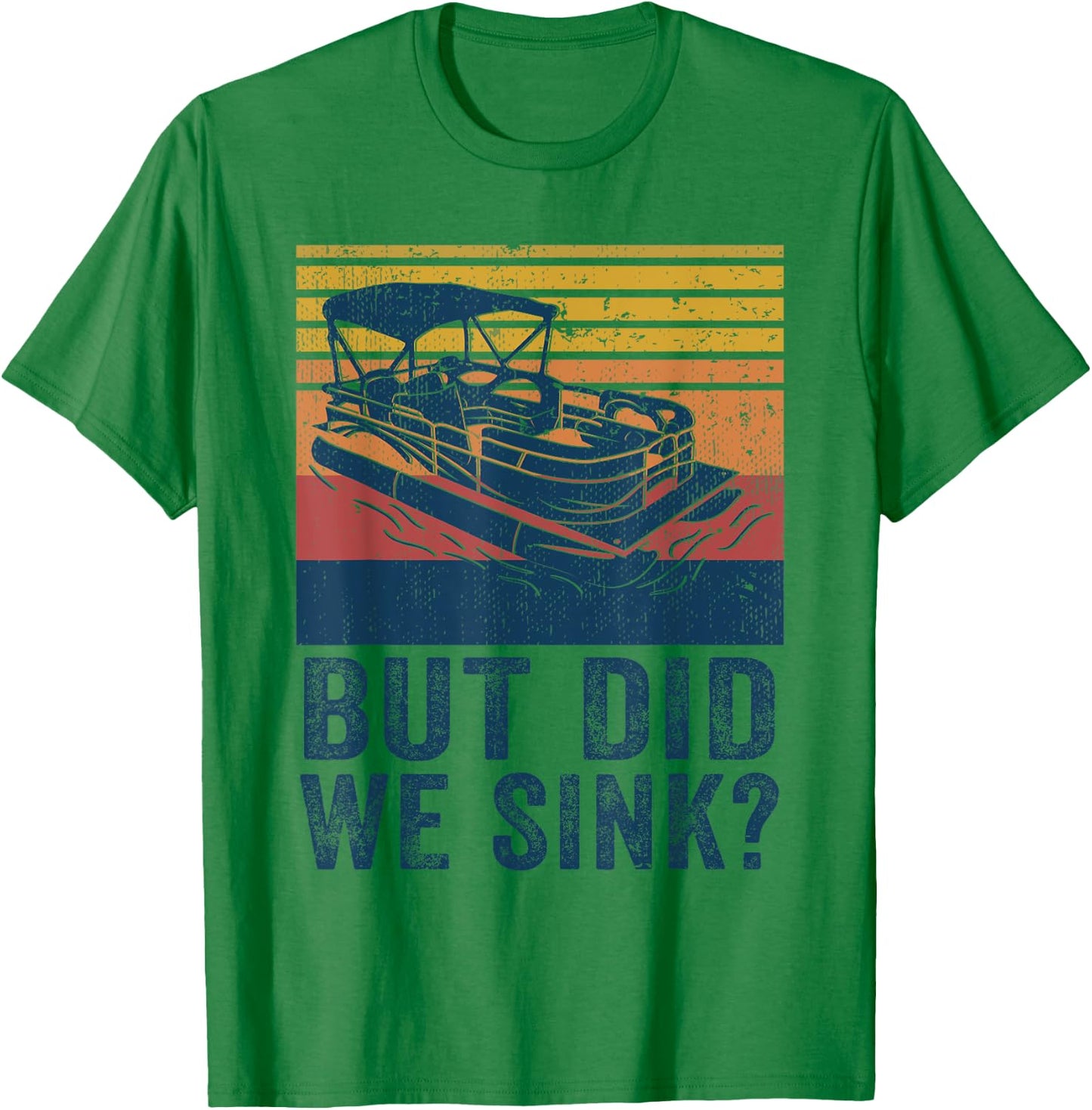 Boating But Did We Sink Flatboat Pontoon Captain T-Shirt - T-Shirt | Irish Green