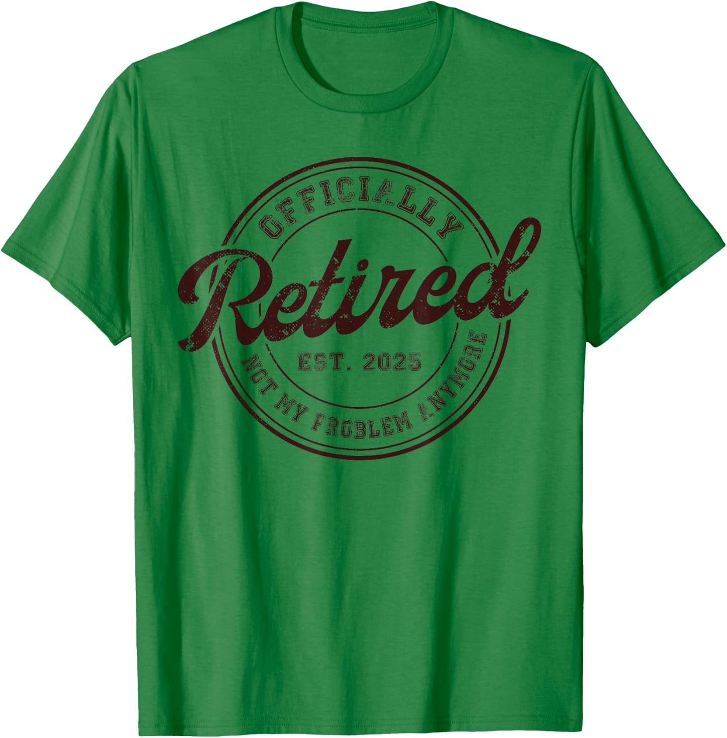 Myassil Retirement 2025 Retired 2025 Not My Problem Anymore Vintage T-Shirt - T-Shirt | Irish Green