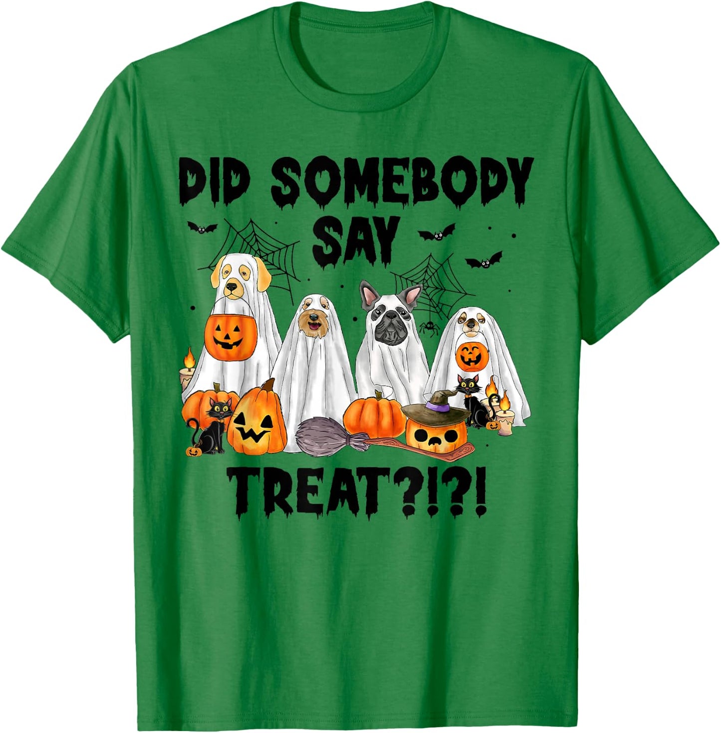 Did Somebody Say Treat Ghost Dogs Lovers Halloween Costume T-Shirt - T-Shirt | Irish Green