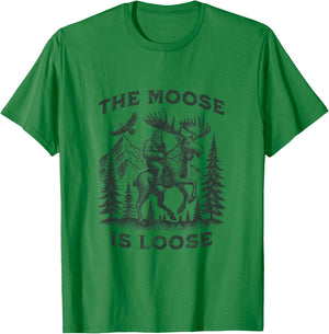 The Moose Is Loose Canada Alaska Funny Bigfoot Adventures T-Shirt - T-Shirt | Irish Green
