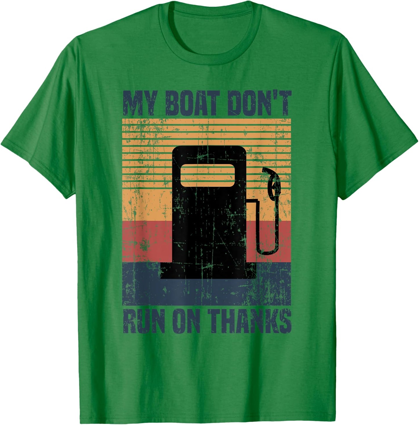 My Boat Doesn't Run On Thanks Funny Boat Owners T-Shirt - T-Shirt | Irish Green