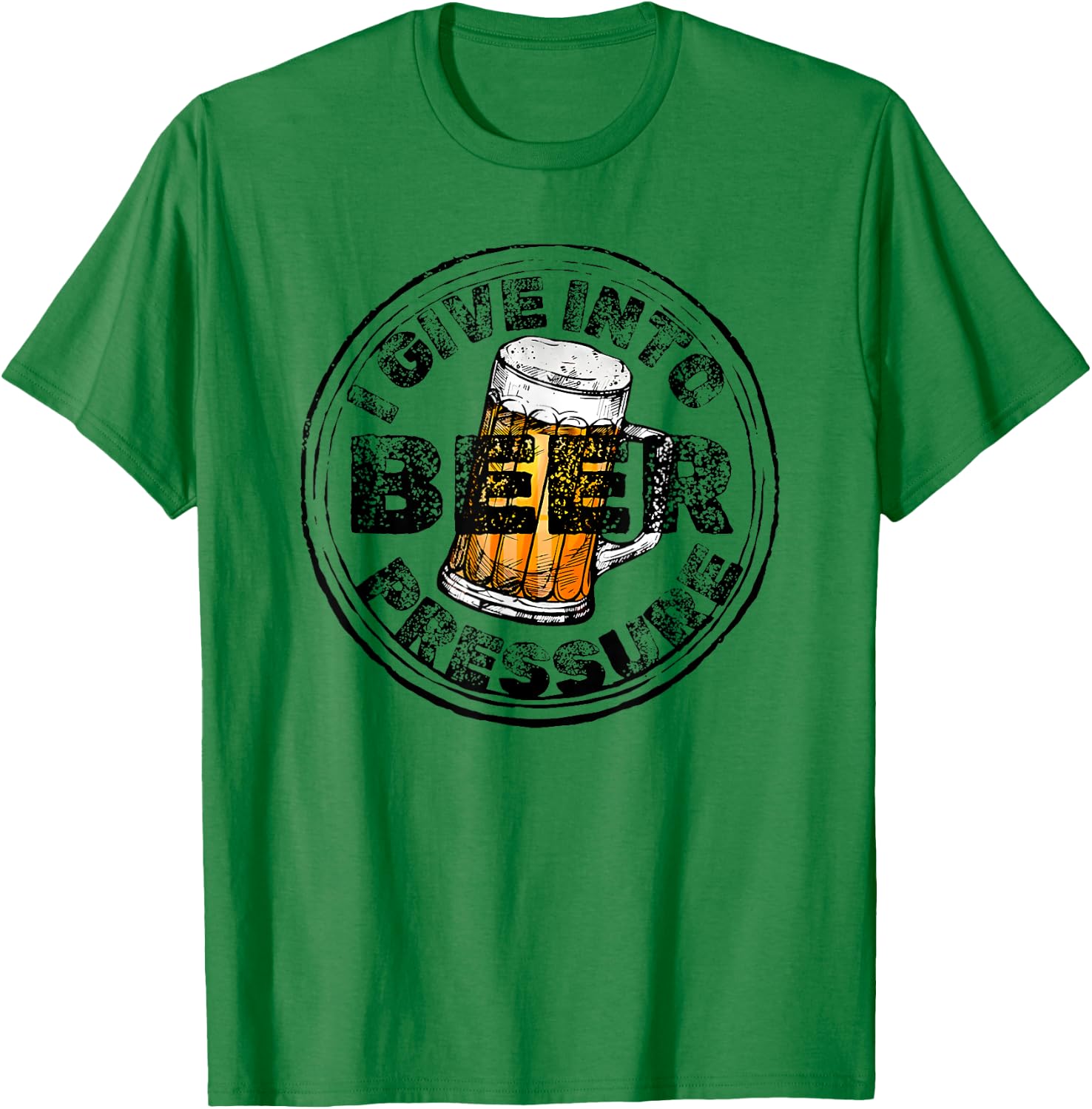 I Give Into Beer Pressure T-Shirt - T-Shirt | Irish Green