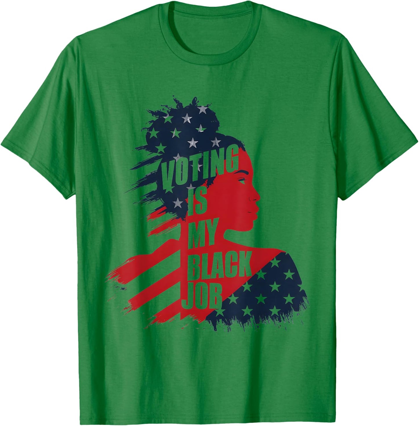 Voting Is My Black Job USA Flag - Funny Vote Political Women Men T-Shirt - T-Shirt | Irish Green
