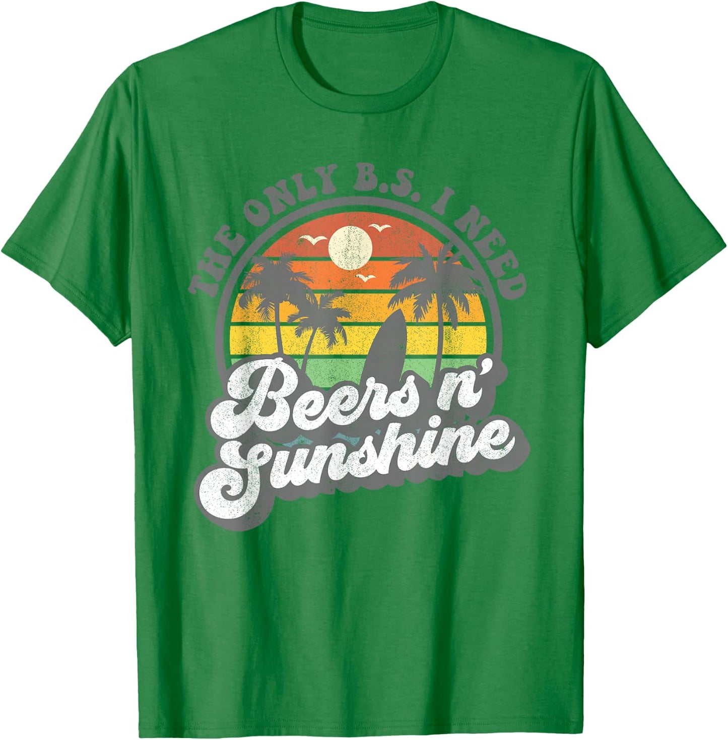 The Only BS I Need Is Beers and Sunshine Retro Beach Gift T-Shirt - T-Shirt | Irish Green