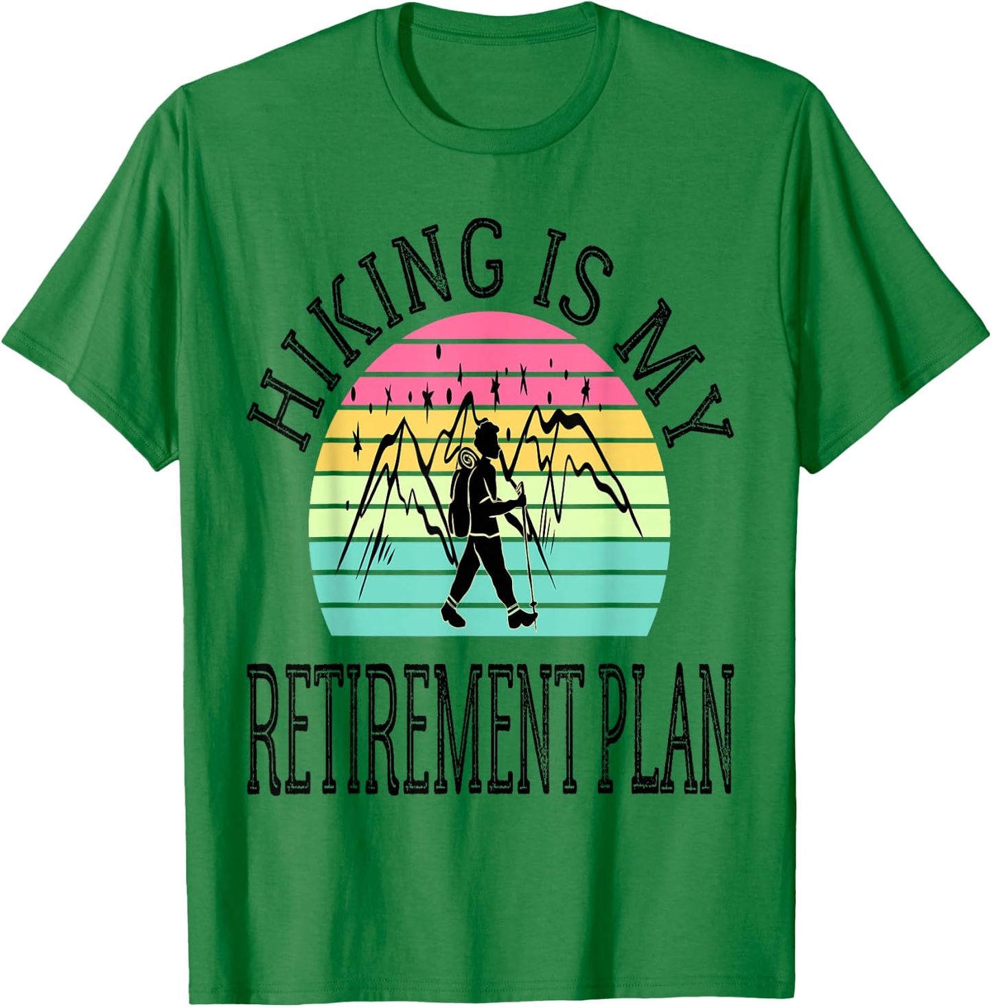 Hiking Is My Retirement Plan Mountain Hiking Retired 2026 T-Shirt - T-Shirt | Irish Green