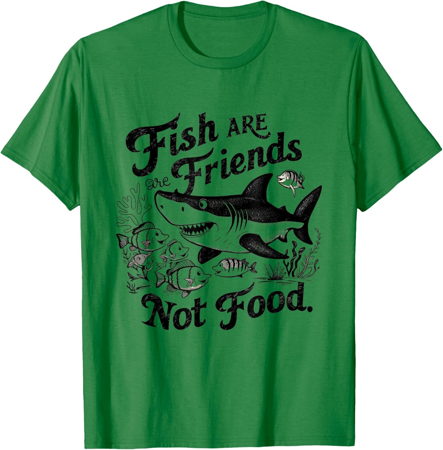 Funny Saying Fish Are Friends, Not Food Funny T-Shirt - T-Shirt | Irish Green