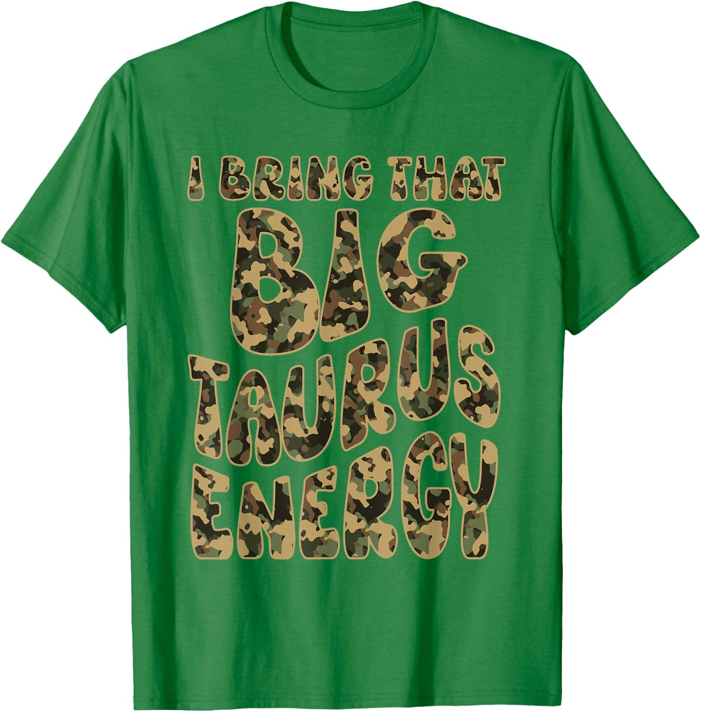 Taurus Camouflage Camo Men Women Big Taurus Energy King May T-Shirt - T-Shirt | Irish Green