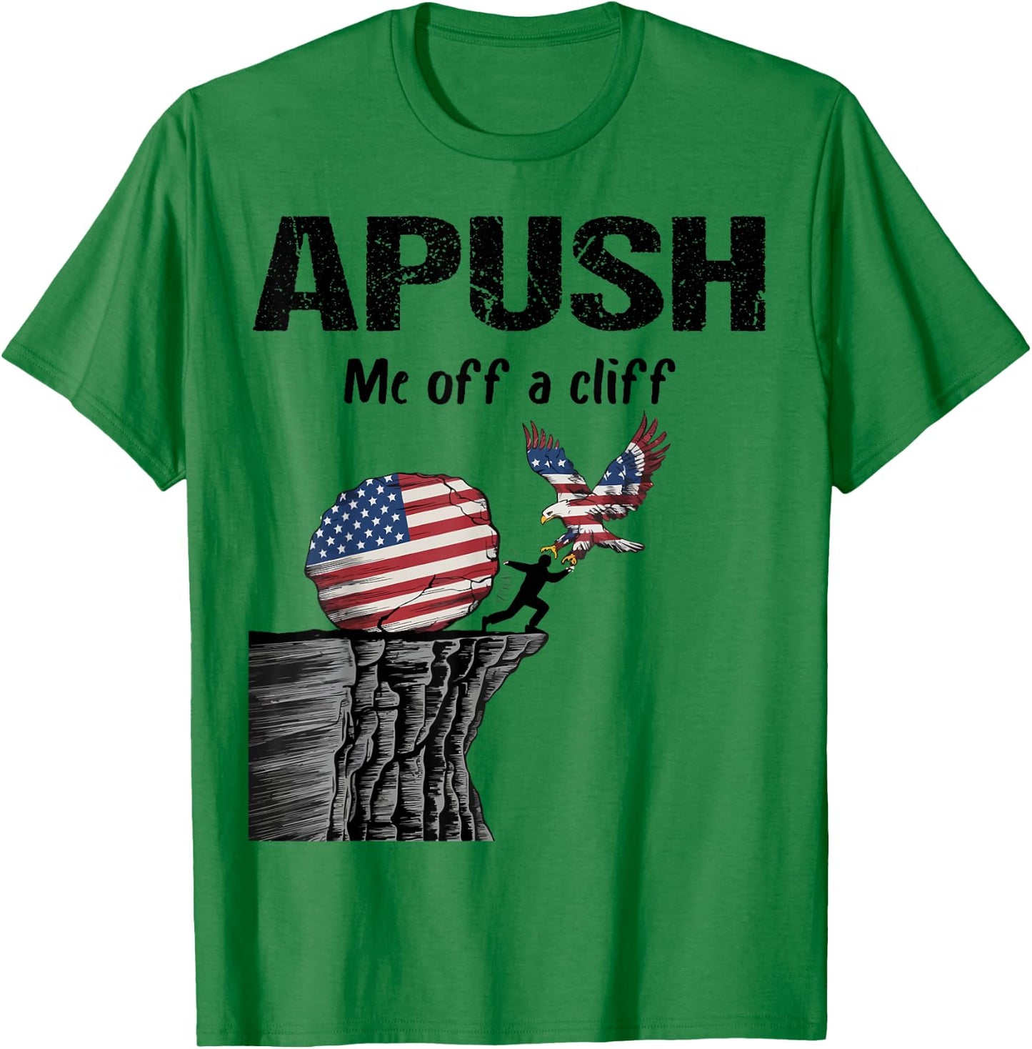 APUSH Me off a cliff Funny AP US History T-Shirt - T-Shirt | Irish Green