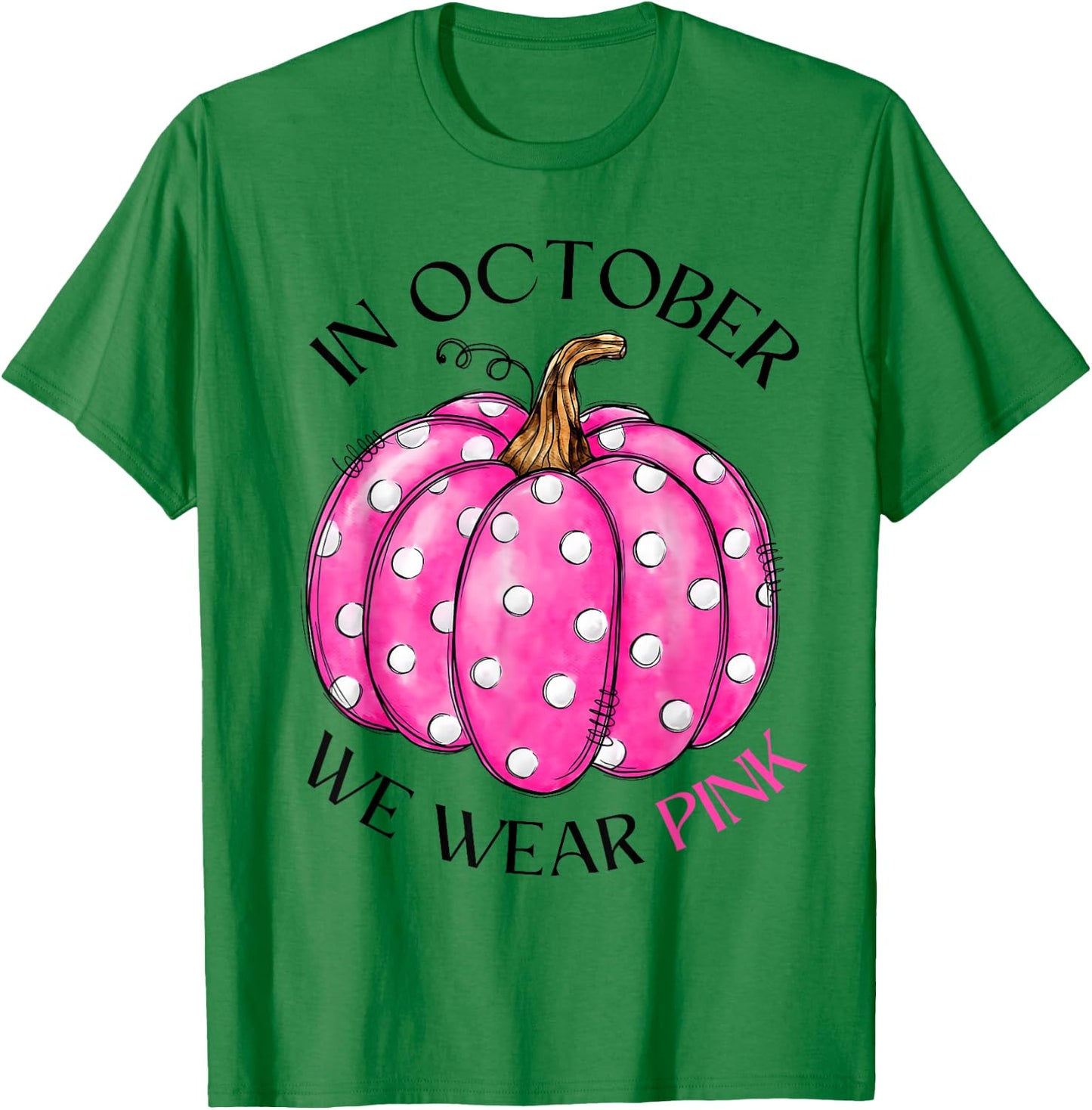 In October We Wear Pink Pumpkin Breast Cancer Awareness Gift T-Shirt - T-Shirt | Irish Green