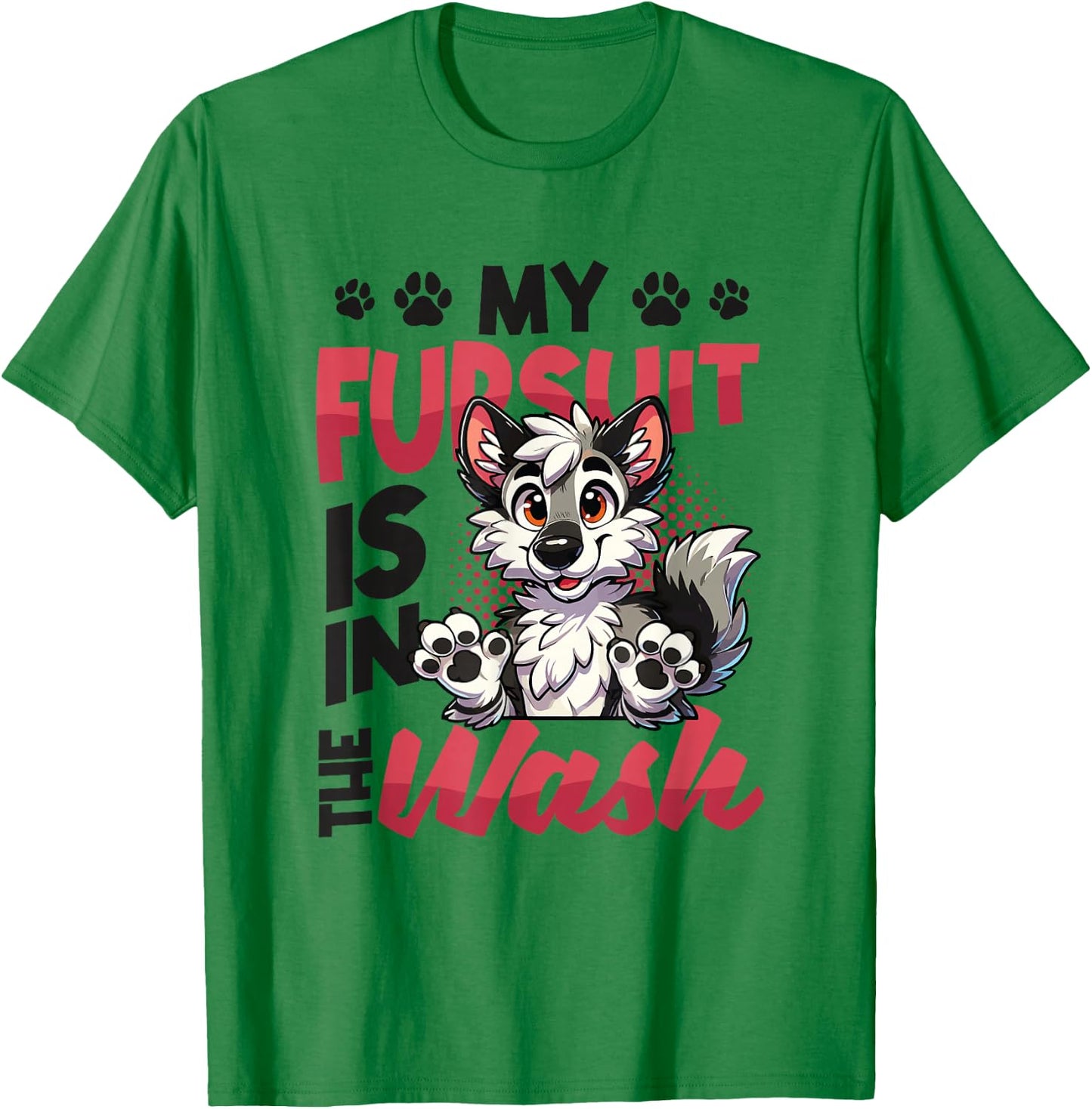 My Fursuit Is In The Wash Furry Fandom T-Shirt - T-Shirt | Irish Green