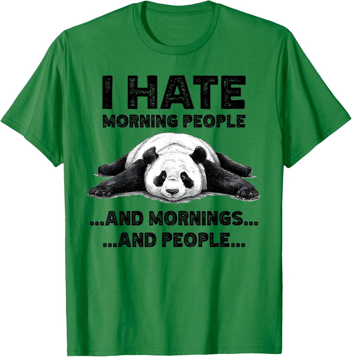 I Hate Morning People And Mornings And People Funny Panda T-Shirt - T-Shirt | Irish Green