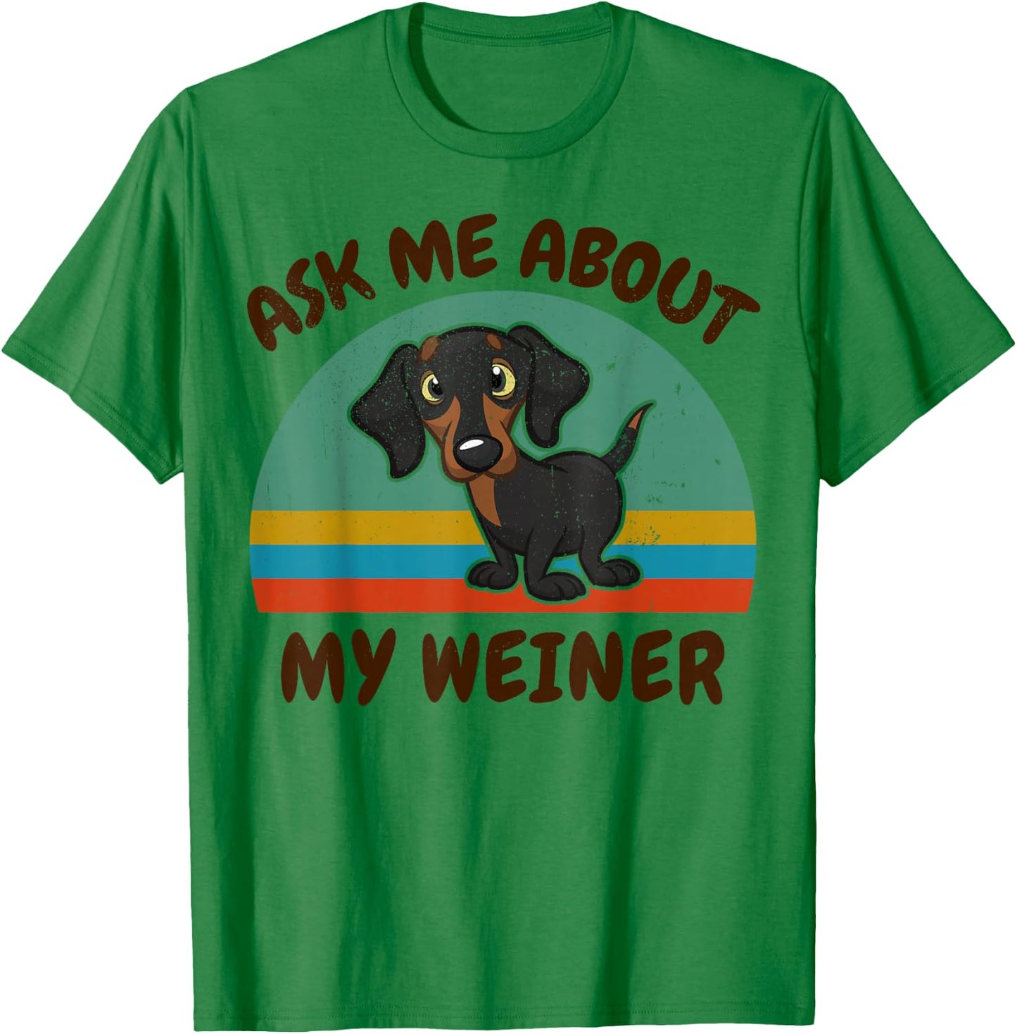 Funny Ask Me About My Weiner-Dog Men Women Dachshund Gift T-Shirt - T-Shirt | Irish Green