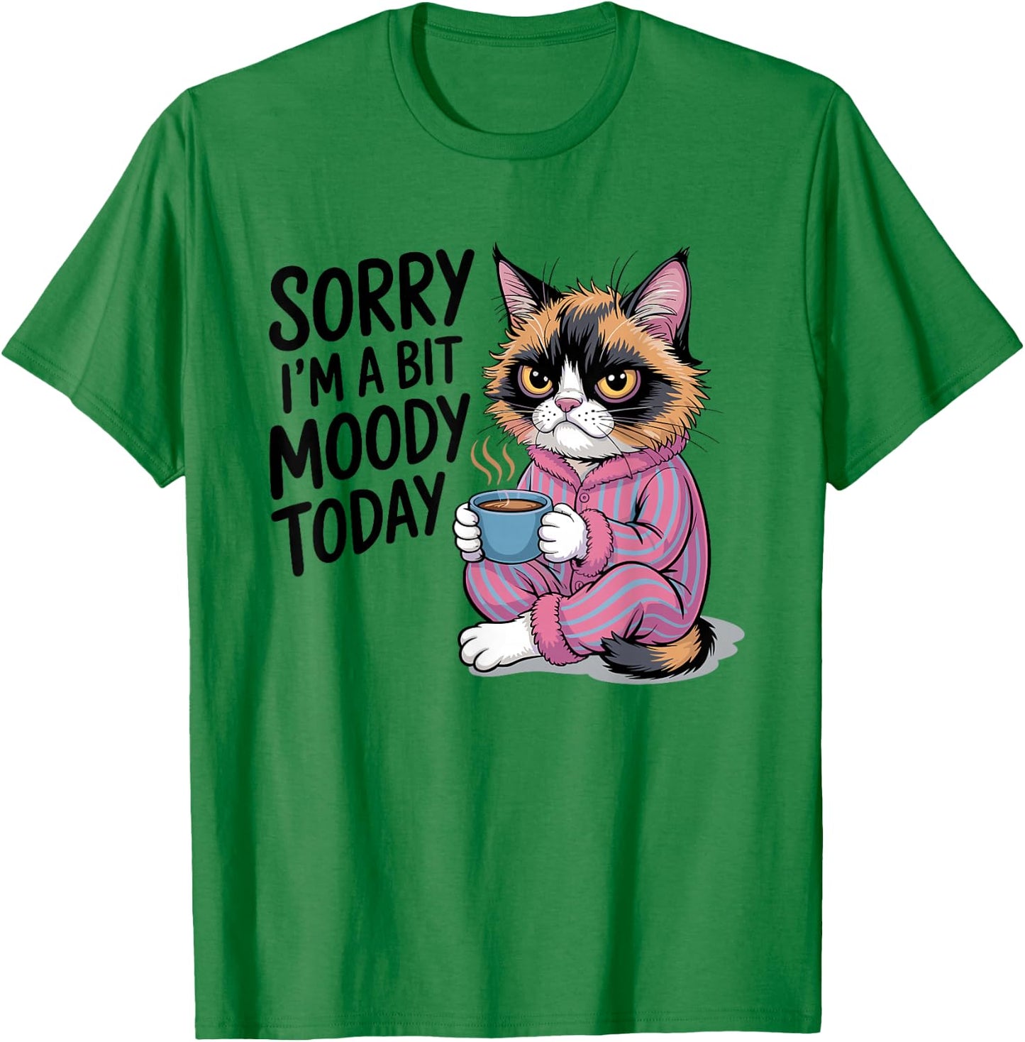 Sorry I'm A Bit Moody Today Tired Cat T-Shirt - T-Shirt | Irish Green
