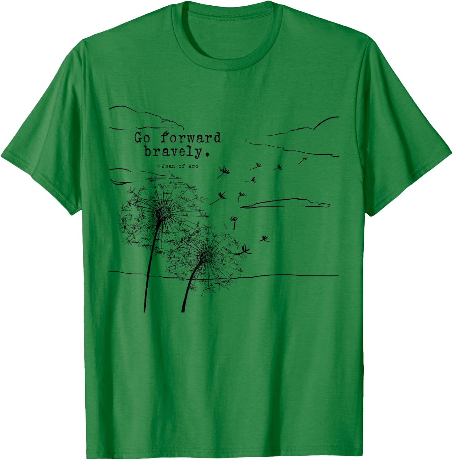Go Forward Bravely St Joan of Arc Quotes T-Shirt - T-Shirt | Irish Green