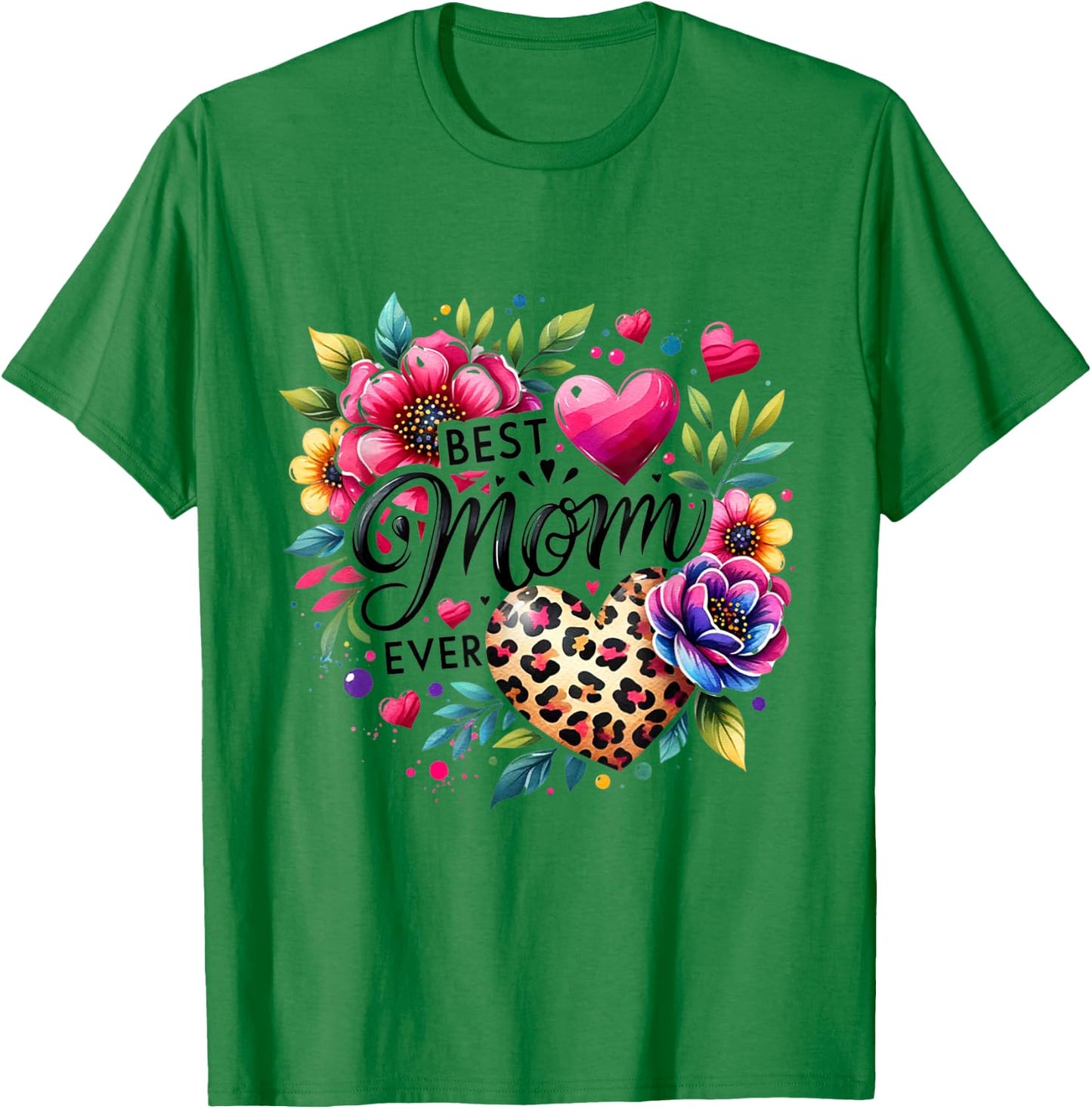 Best Mom Ever Flower Leopard Mommy Mama Mother's Day Wife T-Shirt - T-Shirt | Irish Green