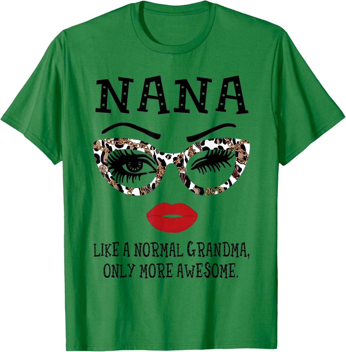 Nana - Like a normal Grandma, only more awesome Mother's Day T-Shirt - T-Shirt | Irish Green