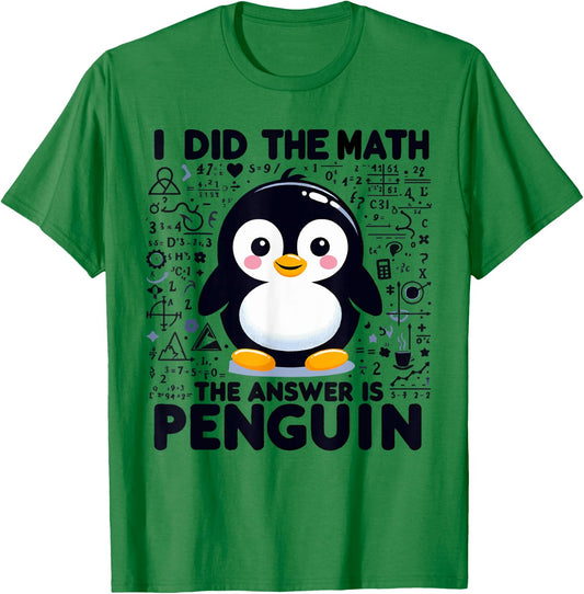 I Did the Math the Answer Is Penguin - Funny Penguin Lover T-Shirt - T-Shirt | Irish Green