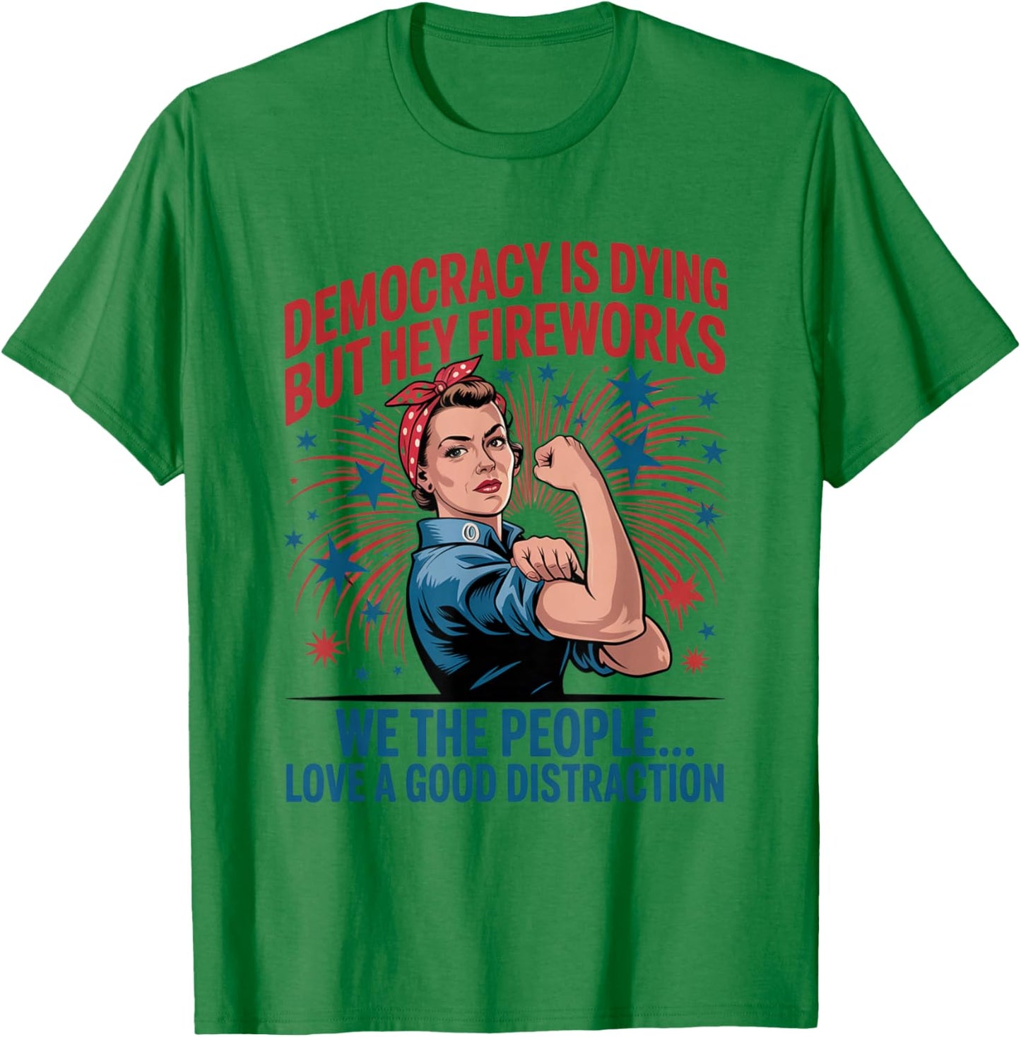 Democracy Is Dying But Hey Nice Fireworks 4th of July Retro T-Shirt - T-Shirt | Irish Green