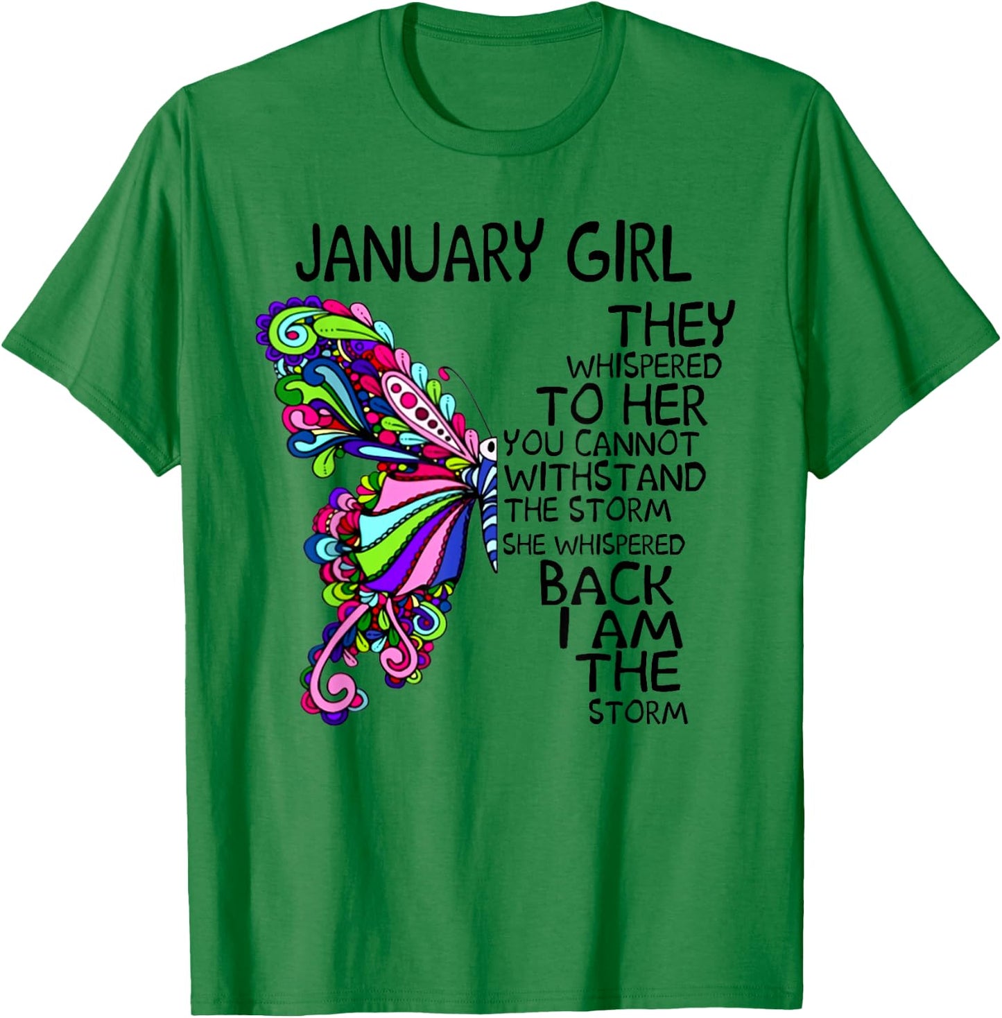 January Girl They Whispered To Her You Can't Withstand T-Shirt - T-Shirt | Irish Green