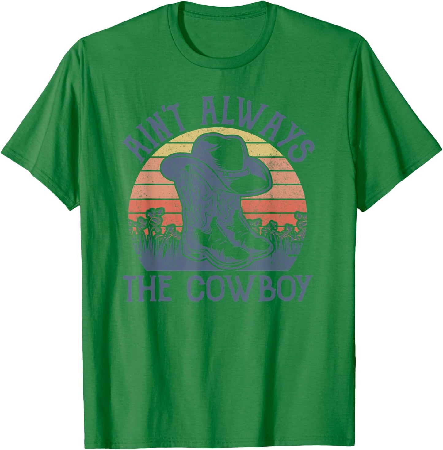 Ain't Always The Cowboy Hat Western Life Country Music T-Shirt - T-Shirt | Irish Green