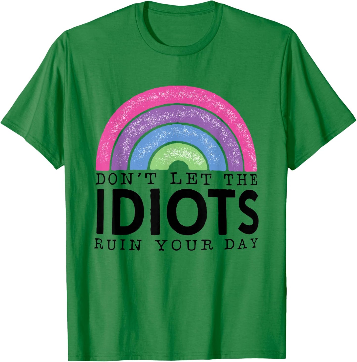 Rainbow Retro Don't Let Idiots Ruin Your Day Funny T-Shirt - T-Shirt | Irish Green