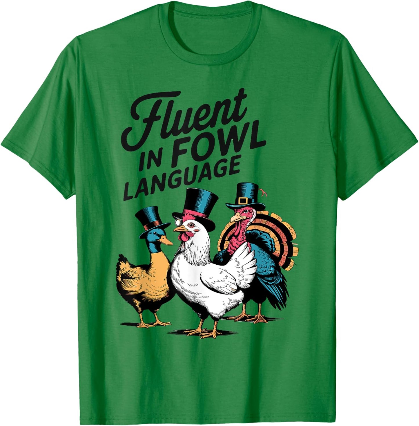 Fluent In Fowl Chicken Duck Turkey Language Lover Men Women T-Shirt - T-Shirt | Irish Green