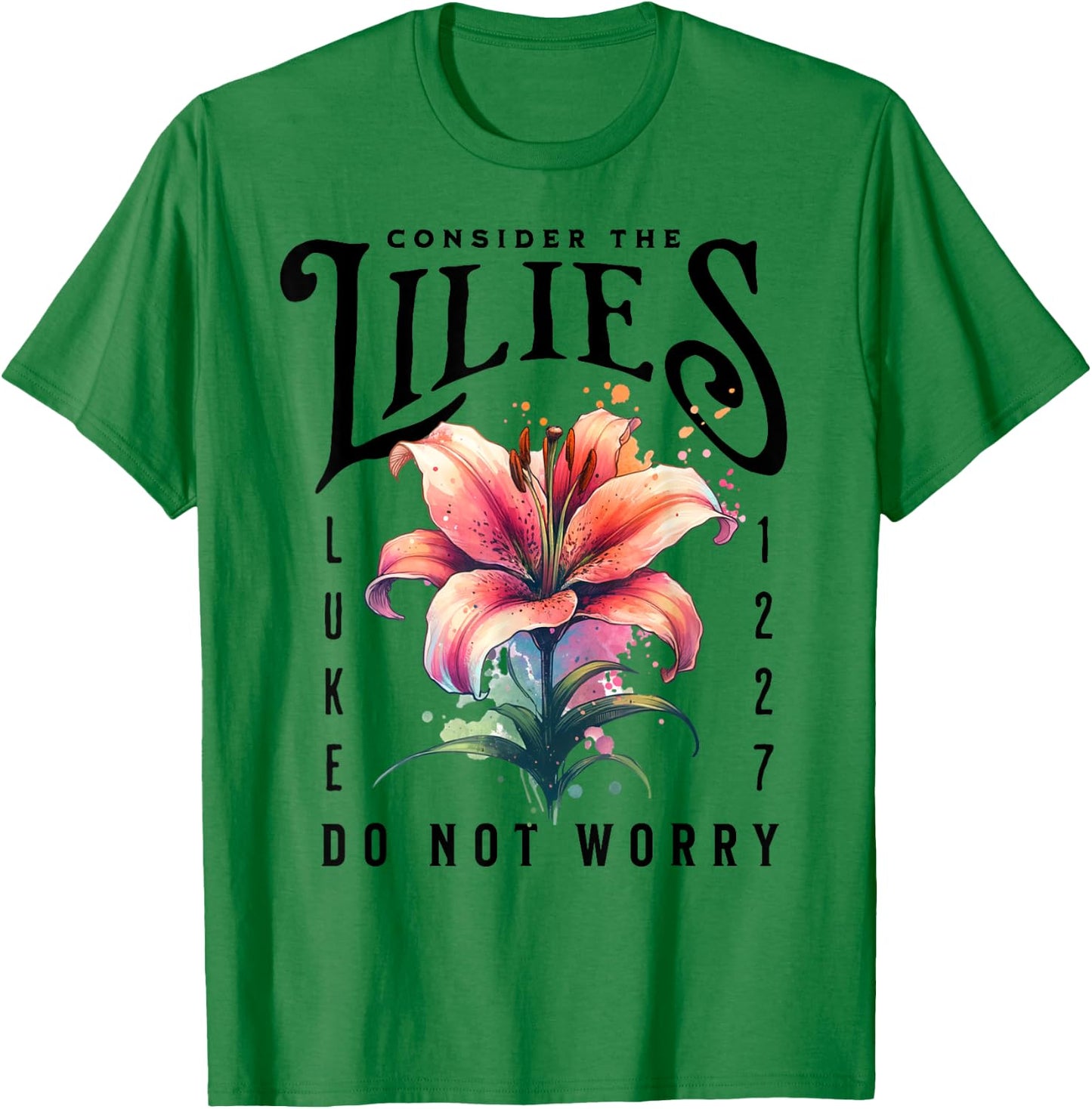 Consider the Lilies Christian Bible Scripture Luke 12:27-28 T-Shirt - T-Shirt | Irish Green