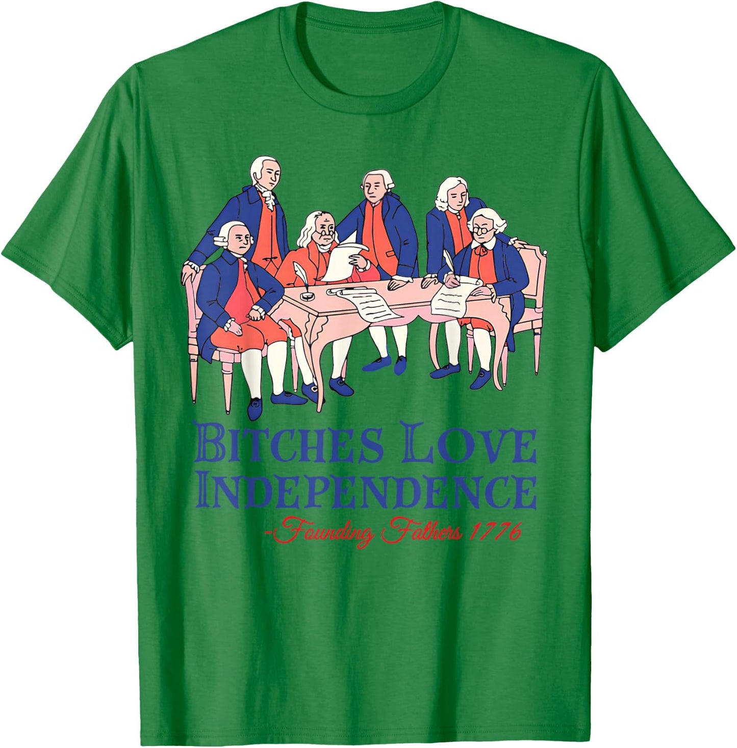 Bitches Love Independence Funny 4th of July Independence Day T-Shirt - T-Shirt | Irish Green