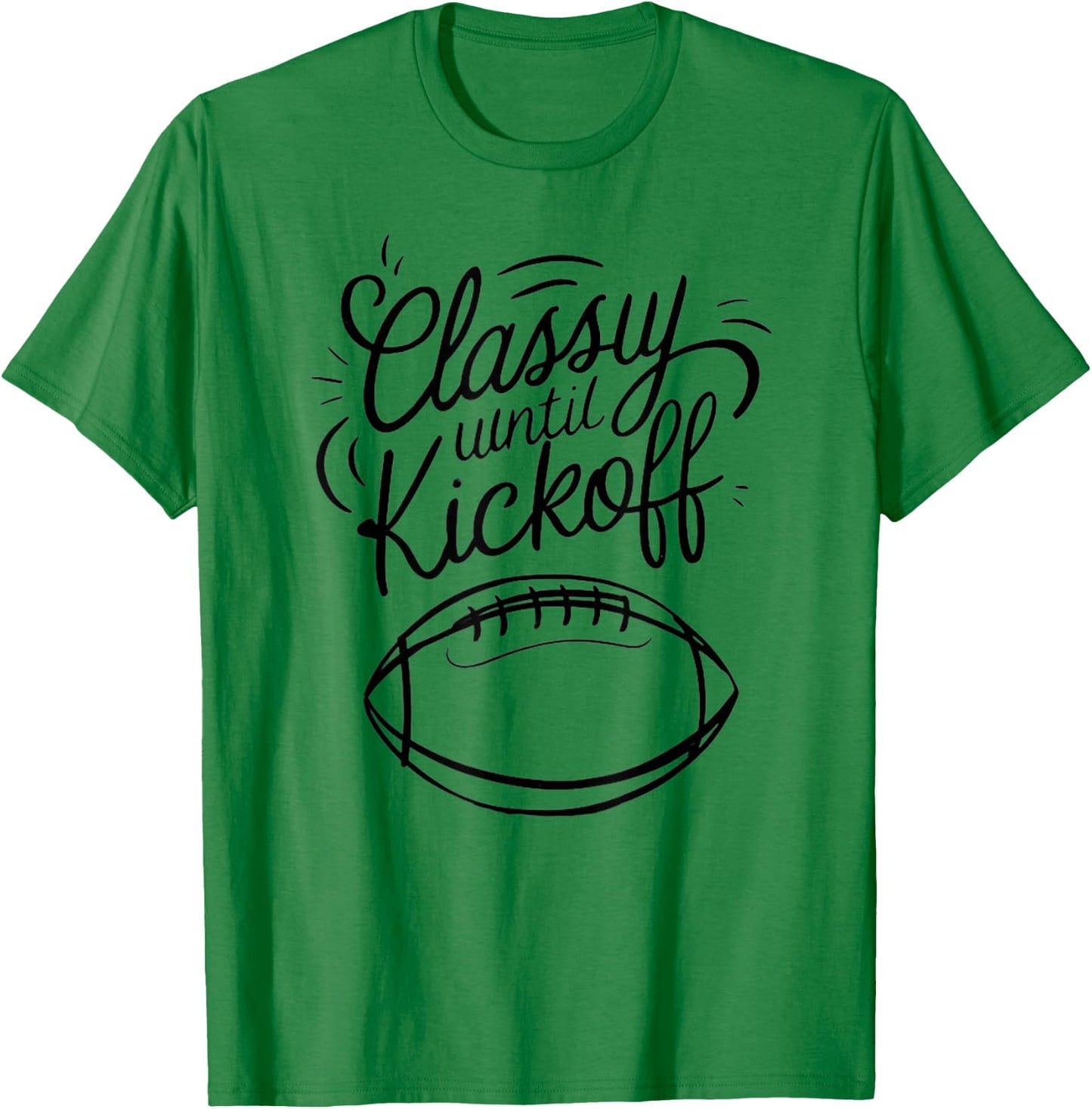 Classy Until Kickoff T-Shirt - T-Shirt | Irish Green