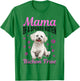 Bichon Frise Dog Breed Mama of a Spoiled Rotten Bichon Frise T-Shirt - T-Shirt | Irish Green
