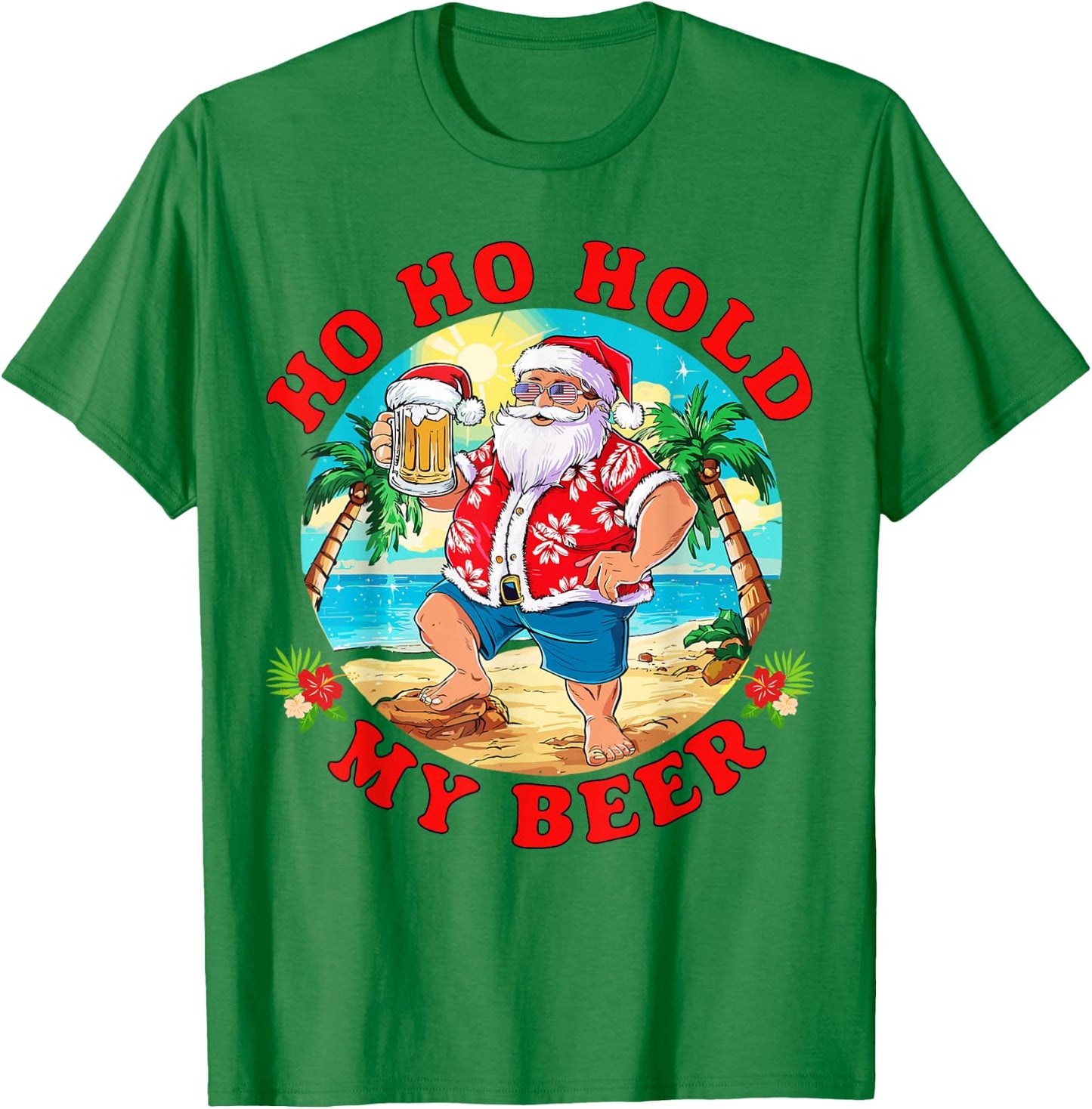 Christmas in July Summer Santa Sunglasses Ho Ho Hold My Beer Men Women T-Shirt - T-Shirt | Irish Green