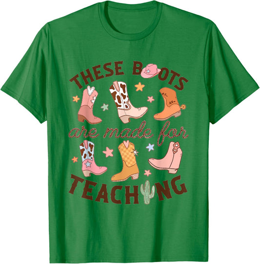 Cowboy Teacher These Boots Are Made For Teaching School T-Shirt - T-Shirt | Irish Green