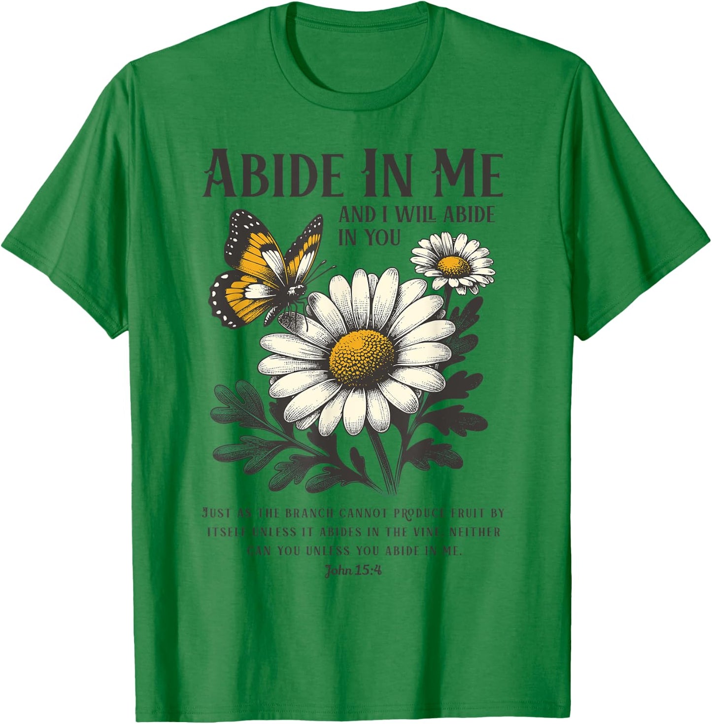 Abide In Me John 15:4 Christian Bible Scripture Flowers T-Shirt - T-Shirt | Irish Green