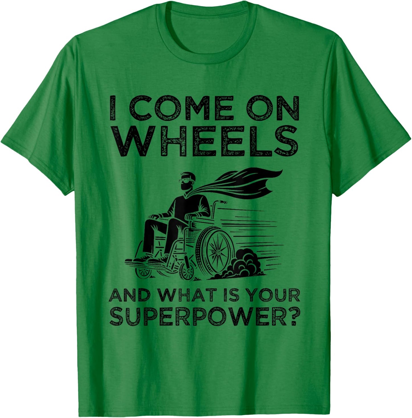 What's Your Superpower? Funny Wheelchair Superhero Humor T-Shirt - T-Shirt | Irish Green