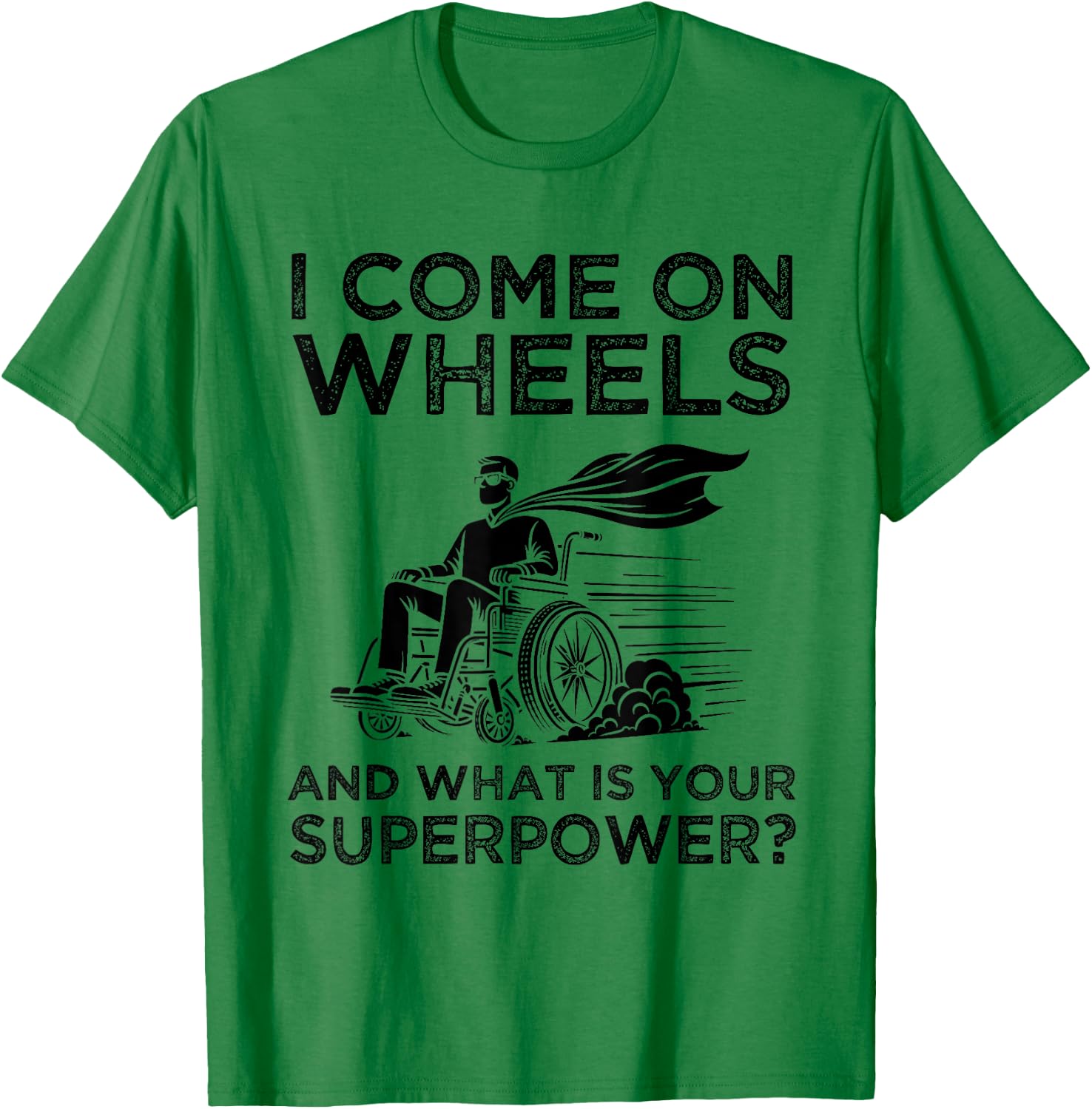 What's Your Superpower? Funny Wheelchair Superhero Humor T-Shirt - T-Shirt | Irish Green