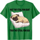 Pug Sleeping Pajamas Nightgown T-Shirt - T-Shirt | Irish Green