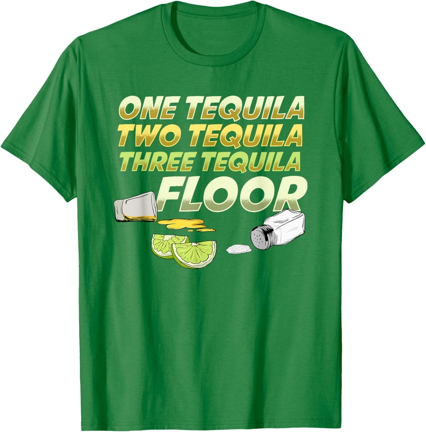 One Tequila Two Tequila Three Tequila Floor shirt T-Shirt - T-Shirt | Irish Green