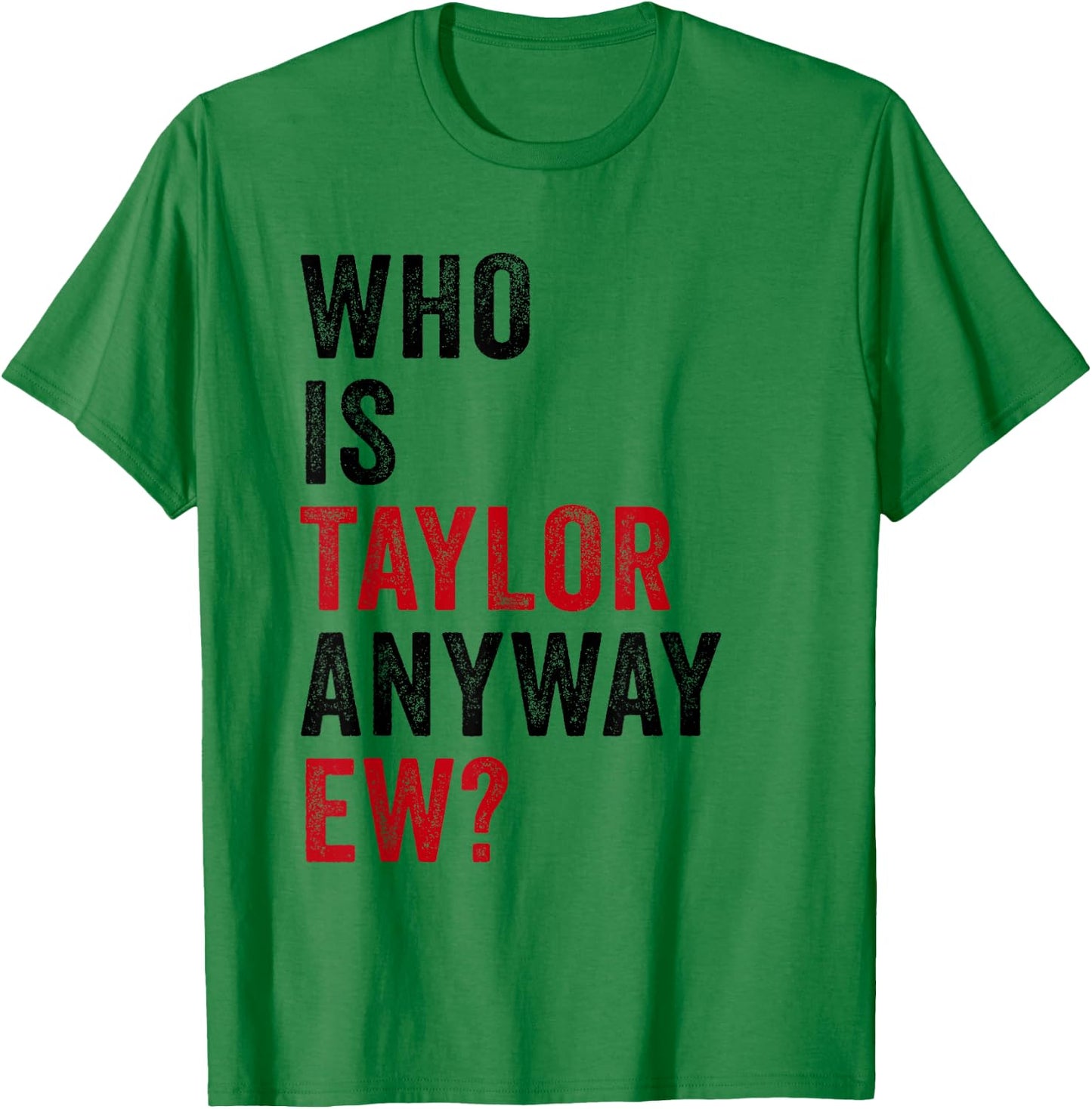 Taylor First Name Who Is Taylor Anyway Ew Girl Groovy 80's T-Shirt - T-Shirt | Irish Green