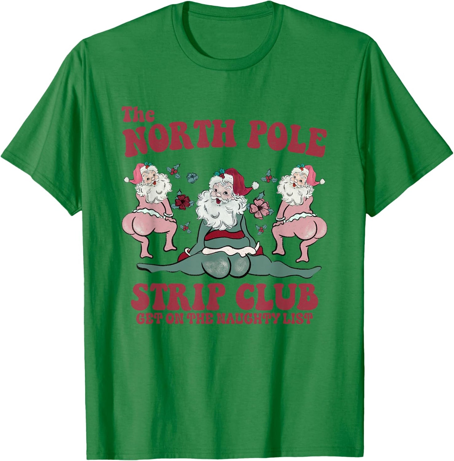 The North Pole Strip Club Funny Santa Dancing Christmas T-Shirt - T-Shirt | Irish Green