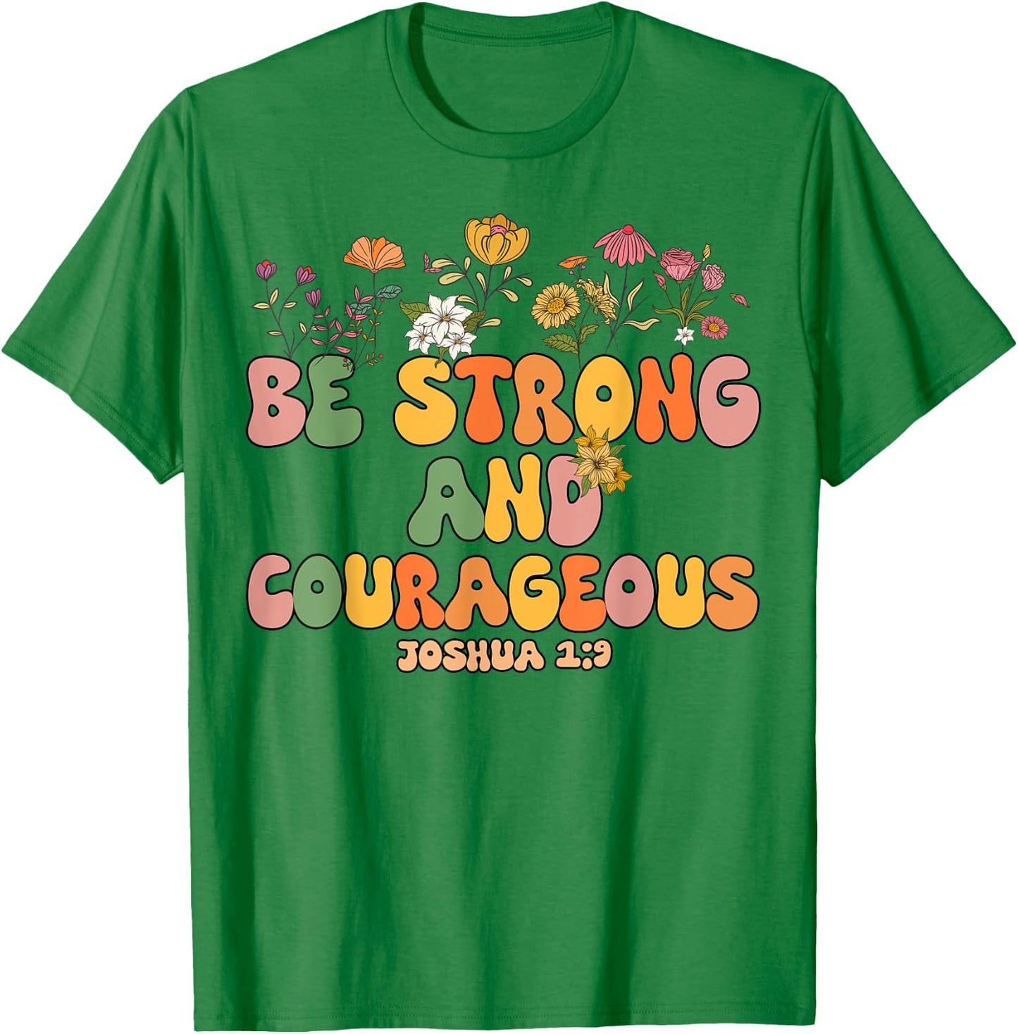 Girls Be Strong And Courageous-Shirt Groovy Kids Christian T-Shirt - T-Shirt | Irish Green