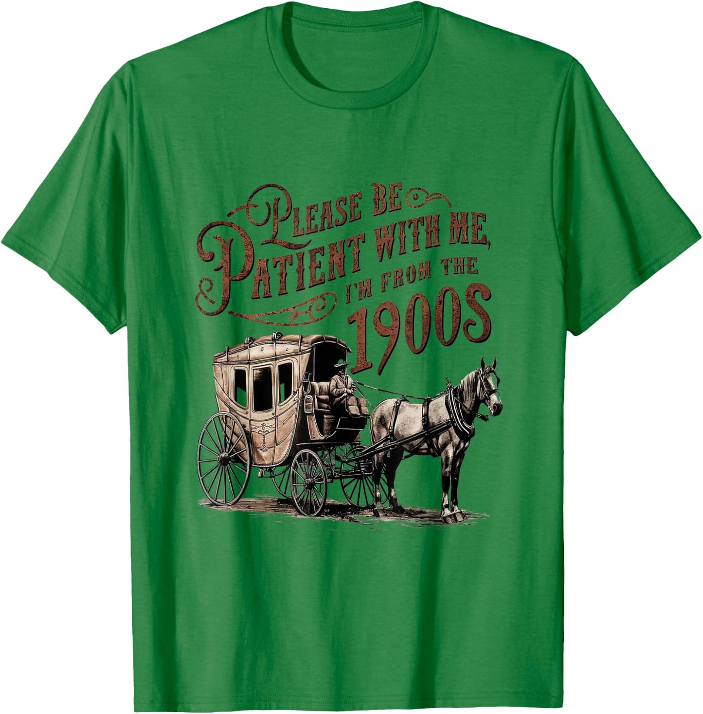 Please Be Patient with Me I'm From the 1900s vintage funny T-Shirt - T-Shirt | Irish Green