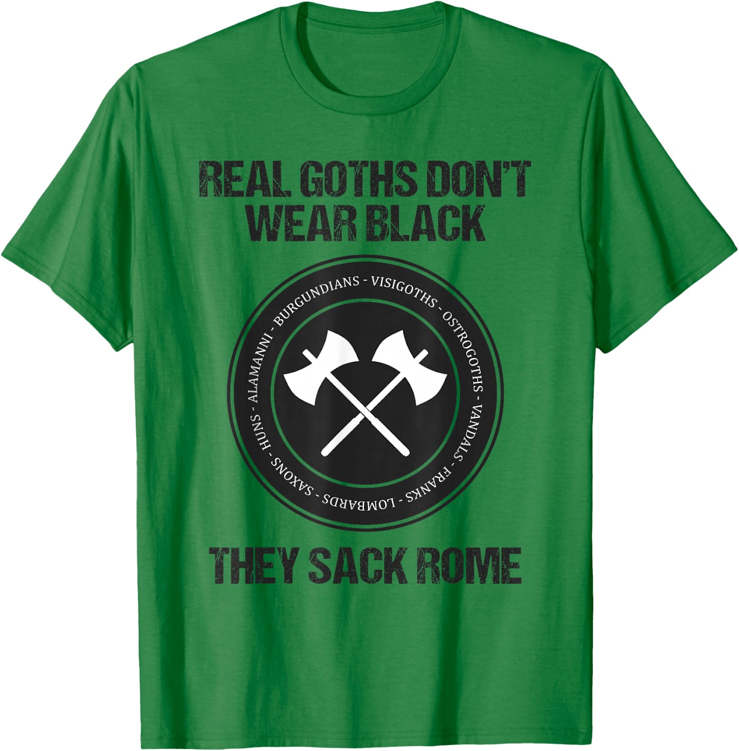 Real Goths Sack Rome Funny History Teacher T-Shirt - T-Shirt | Irish Green