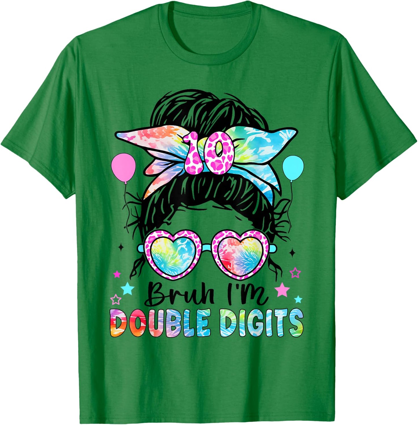 Bruh I'm Double Digits 10th Birthday 10 Year Old for Girl T-Shirt - T-Shirt | Irish Green